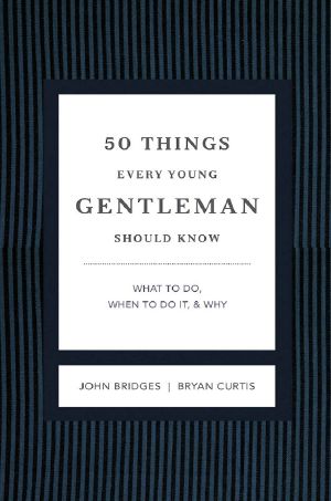[GentleManners Books 01] • 50 Things Every Young Gentleman Should Know · What to Do, When to Do It, & Why